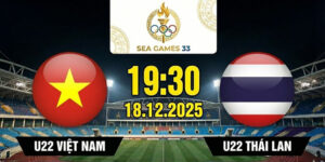 U22 Việt Nam vs U22 Thái Lan, 19h30 ngày 18/12 - Chung kết SEA Games 33 4 u22-viet-nam-vs-u22-thai-lan