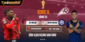 Soi Kèo AC Milan Vs Inter Milan 02h45 Ngày 09/03 - Vòng 28 Serie A 9 ac-milan-vs-inter-milan-bds-9-3