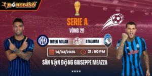 Soi Kèo Inter Milan Vs Atalanta 21h00 Ngày 14/03 - Vòng 29 Serie A 6 inter-milan-vs-atalanta-bds-14-3