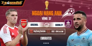Soi Kèo Arsenal Vs Burnley 02h00 Ngày 19/05 - Vòng 37 Ngoại Hạng Anh 7 arsenal-vs-burnley-bds-19-5 (1)