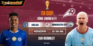 Soi Kèo Chelsea Vs Manchester City 21h00 16/05 - Chung Kết FA Cup 2025/26 9 chelsea-vs-manchester-city-bds-16-5
