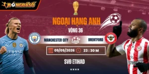 Soi Kèo Manchester City Vs Brentford 23h30 09/05 - Vòng 36 Ngoại Hạng Anh 4 manchester-city-vs-brentford-bds-9-5