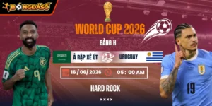 Soi Kèo Ả Rập Xê Út Vs Uruguay 05h00 Ngày 16/06 - Bảng H World Cup 2026 1 a-rap-xe-ut-vs-uruguay-bds-16-6